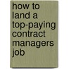 How to Land a Top-Paying Contract Managers Job by Janet Hobbs