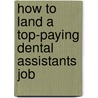 How to Land a Top-Paying Dental Assistants Job door Tammy Mcfadden