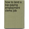 How to Land a Top-Paying Employment Clerks Job door Bobby Walter