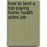 How to Land a Top-Paying Home Health Aides Job