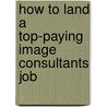 How to Land a Top-Paying Image Consultants Job by Donna Lowery