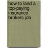 How to Land a Top-Paying Insurance Brokers Job door Dorothy Hood