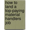 How to Land a Top-Paying Material Handlers Job door Jose Frederick