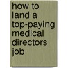 How to Land a Top-Paying Medical Directors Job door Jonathan Christensen
