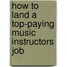 How to Land a Top-Paying Music Instructors Job by Susan Mills