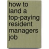 How to Land a Top-Paying Resident Managers Job door Joseph Pennington
