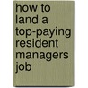 How to Land a Top-Paying Resident Managers Job door Joseph Pennington