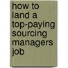 How to Land a Top-Paying Sourcing Managers Job by Craig Beard