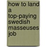 How to Land a Top-Paying Swedish Masseuses Job by Philip Williams