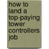 How to Land a Top-Paying Tower Controllers Job
