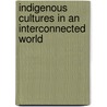 Indigenous Cultures in an Interconnected World door Graeme K. Ward