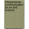 Interpersonal Communication As Art and Science door Jennifer Theiss