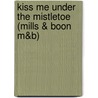 Kiss Me Under the Mistletoe (Mills & Boon M&B) door Fiona Harper