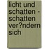 Licht Und Schatten - Schatten Ver�Ndern Sich