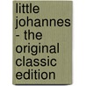 Little Johannes - the Original Classic Edition by Frederik can Eeden
