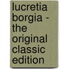 Lucretia Borgia - the Original Classic Edition door Ferdinand Gregorovius