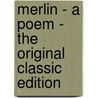 Merlin - a Poem - the Original Classic Edition door Edwin Arlington Robinson