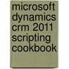 Microsoft Dynamics Crm 2011 Scripting Cookbook door Tarla Nicolae