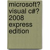 Microsoft� Visual C#� 2008 Express Edition by Patrice Pelland