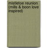 Mistletoe Reunion (Mills & Boon Love Inspired) door Anna Schmidt