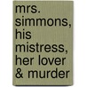 Mrs. Simmons, His Mistress, Her Lover & Murder door Hugh Key