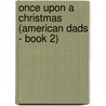 Once Upon a Christmas (American Dads - Book 2) door Holly Jacobs