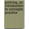 Policing, an Introduction to Concepts Practice door Alan Wright