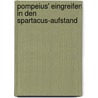 Pompeius' Eingreifen in Den Spartacus-Aufstand door Arne Friedemann