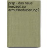 Prsp - Das Neue Konzept Zur Armutsreduzierung? door Sabriye Yasar