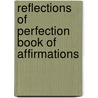 Reflections of Perfection Book of Affirmations door Malikah E. Ngodu
