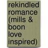 Rekindled Romance (Mills & Boon Love Inspired) by Lorraine Beatty