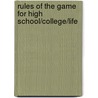 Rules of the Game for High School/College/Life door Harvey J. Coleman