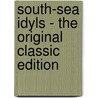 South-Sea Idyls - the Original Classic Edition door Professor Charles Warren Stoddard