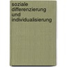 Soziale Differenzierung Und Individualisierung door Tomas Jerkovic