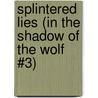 Splintered Lies (in the Shadow of the Wolf #3) door Rj Scott