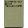 Stationenlernen Am Beispiel Regionalgeschichte by Anna-Lena Blanke