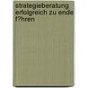 Strategieberatung Erfolgreich Zu Ende F�Hren door Ulrich H�rmann