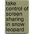 Take Control of Screen Sharing in Snow Leopard