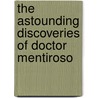 The Astounding Discoveries of Doctor Mentiroso door Alpheus Hyatt Verrill