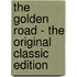The Golden Road - the Original Classic Edition
