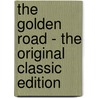 The Golden Road - the Original Classic Edition door Lucy M. Montgomery