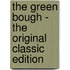 The Green Bough - the Original Classic Edition