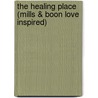 The Healing Place (Mills & Boon Love Inspired) door Leigh Bale