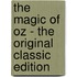 The Magic of Oz - the Original Classic Edition