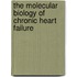 The Molecular Biology of Chronic Heart Failure