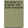 The Power of a Praying� Wife Book of Prayers by Stormie Omartian
