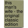 This Man's Wife - the Original Classic Edition door George Manville Fenn
