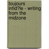 Toujours Infid�Le - Writing from the Midzone door Eva Gentes