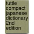 Tuttle Compact Japanese Dictionary 2nd Edition