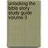 Unlocking the Bible Story Study Guide Volume 3